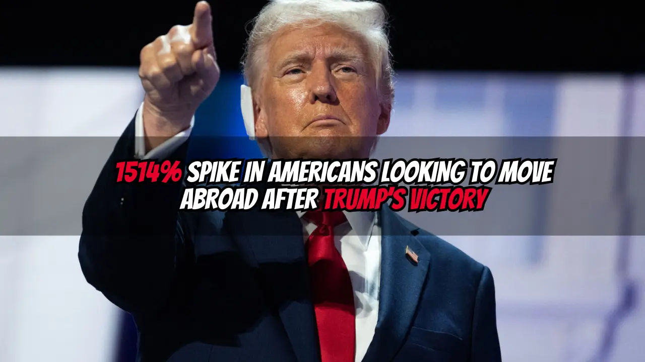 1514% Spike in Americans Looking to Move Abroad After Trump’s Victory